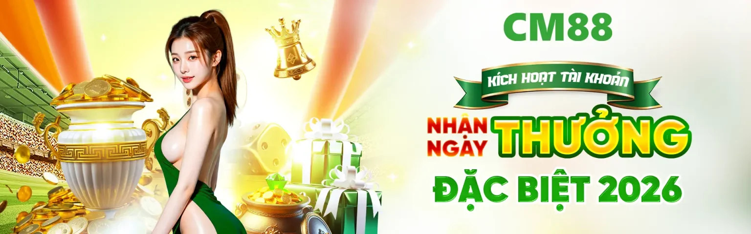 Thưởng ngay 200k tại trang chủ cm88